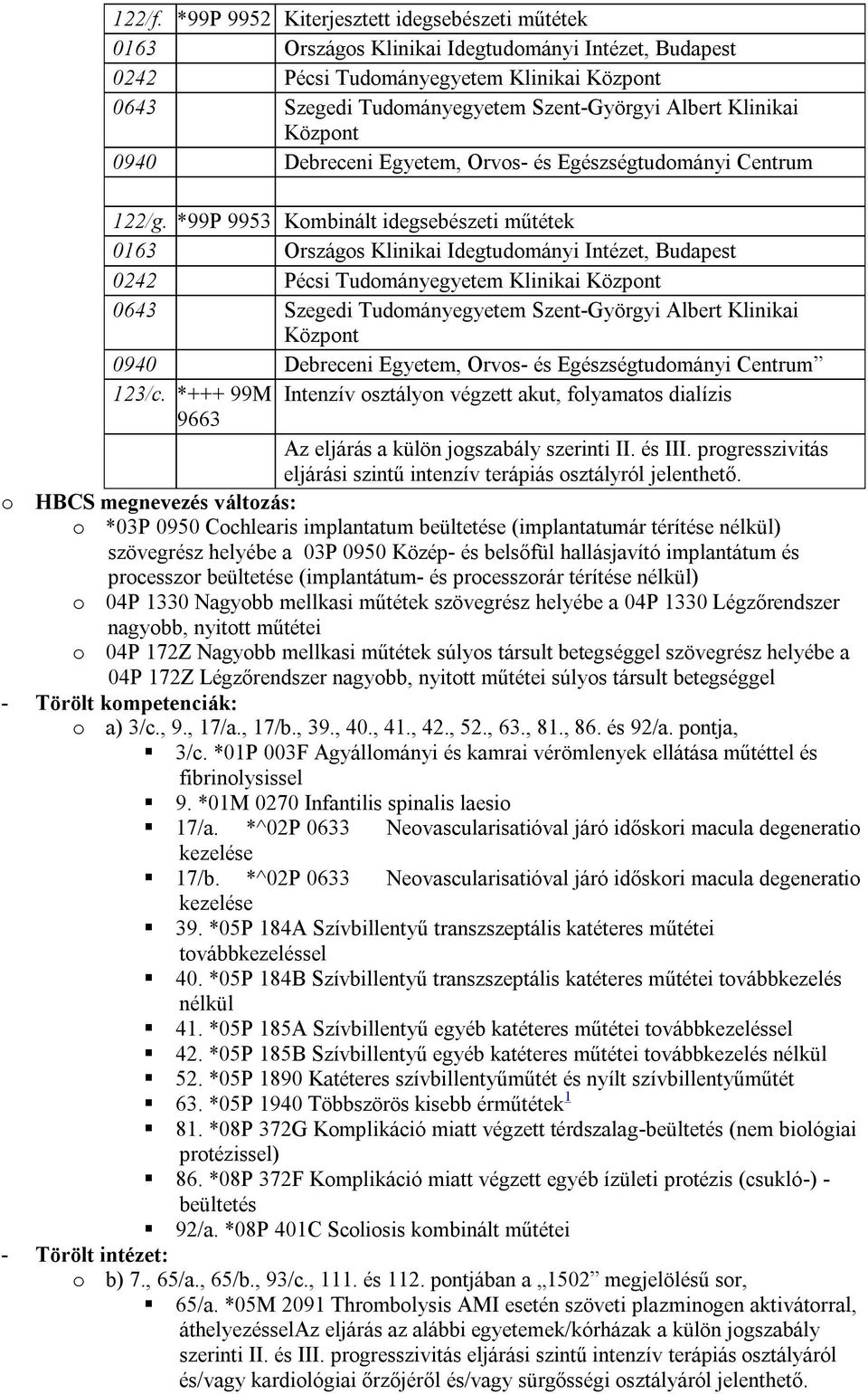 Klinikai Központ 0940 Debreceni Egyetem, Orvos- és Egészségtudományi Centrum 122/g.