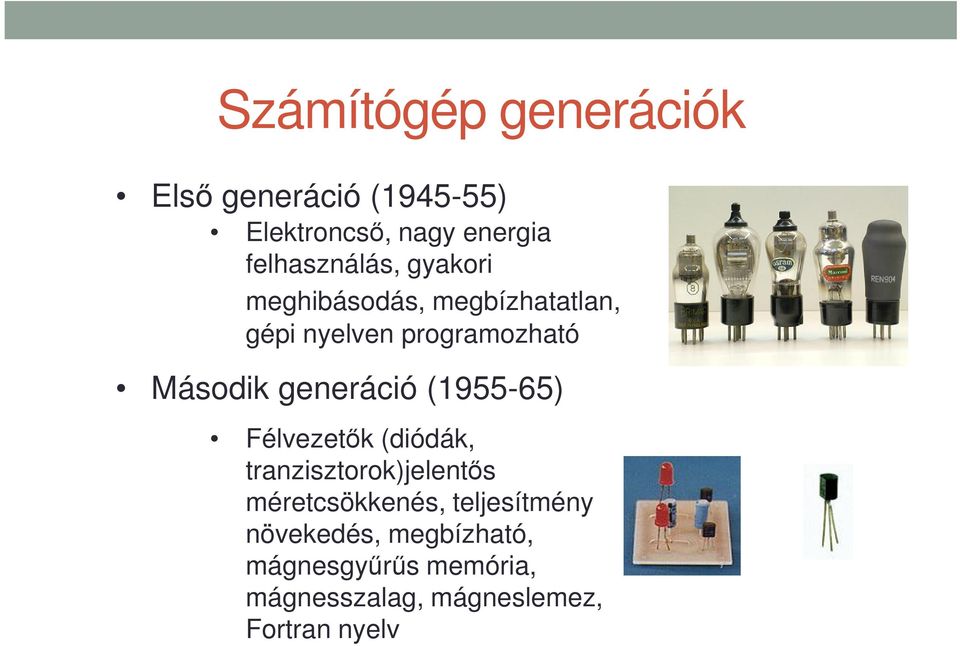 Második generáció (1955-65) Félvezetők (diódák, tranzisztorok)jelentős