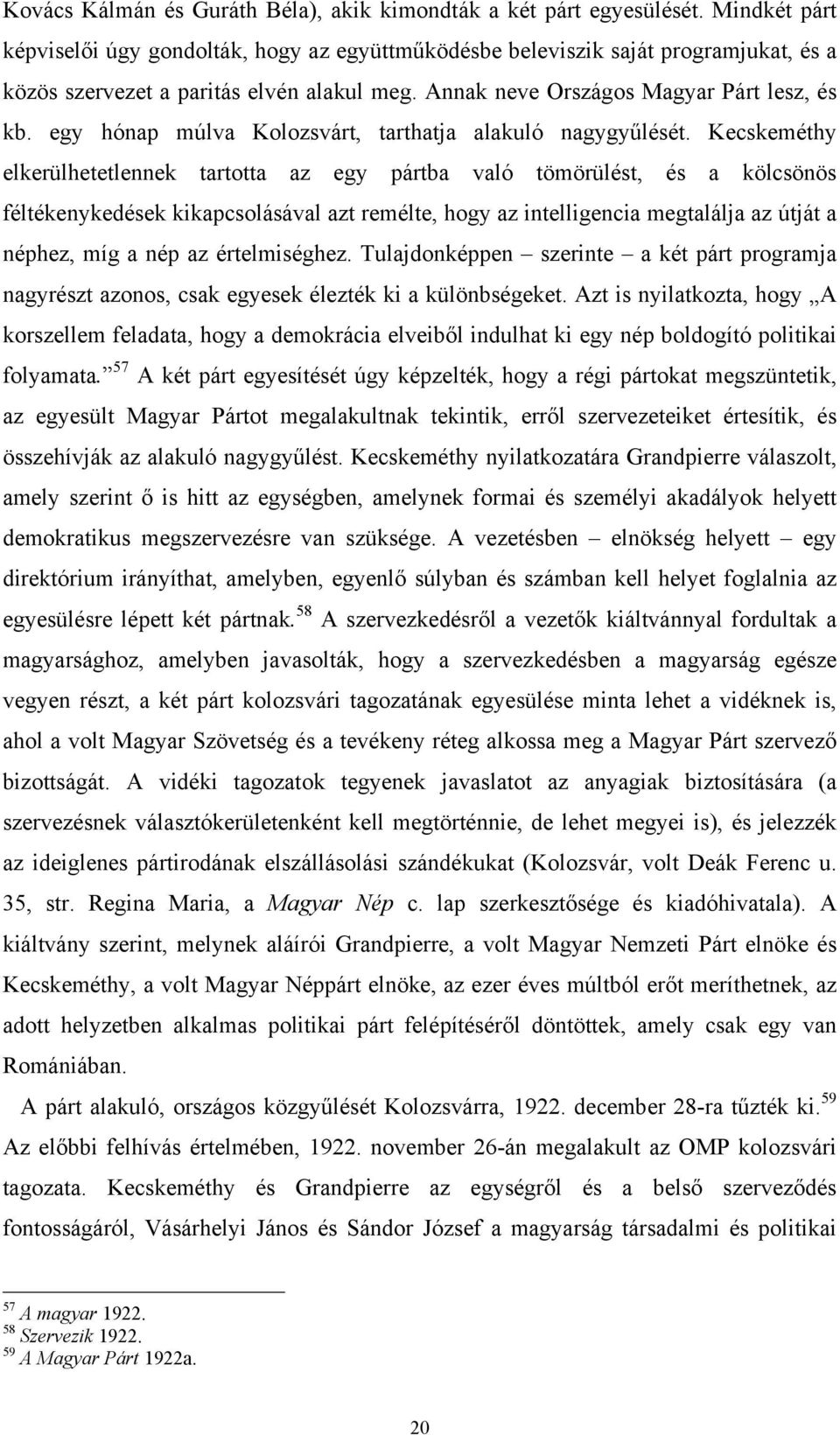 egy hónap múlva Kolozsvárt, tarthatja alakuló nagygyűlését.