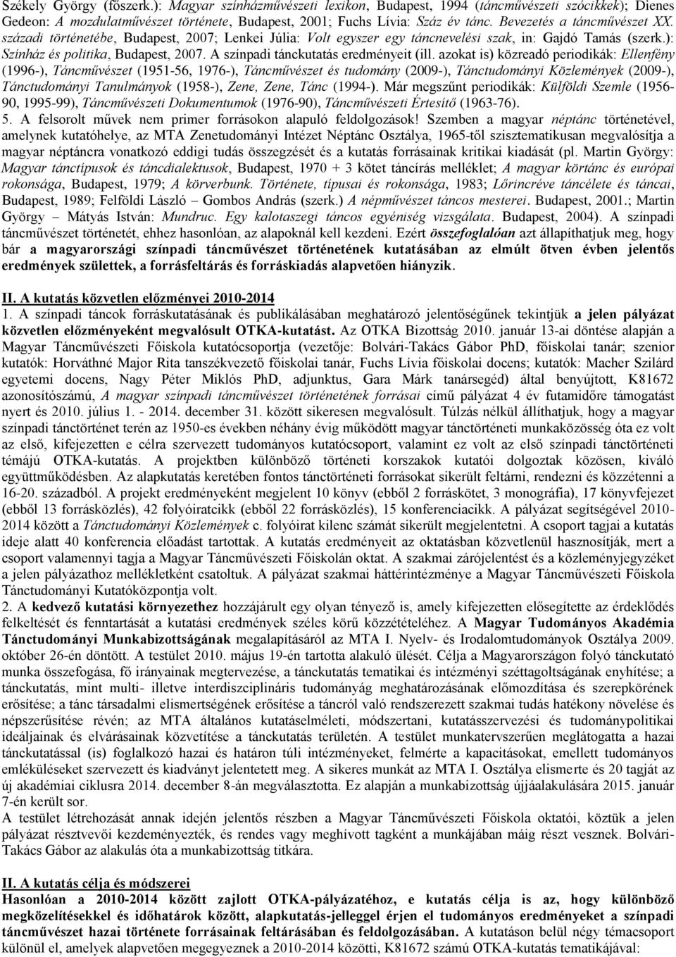 A színpadi tánckutatás eredményeit (ill.