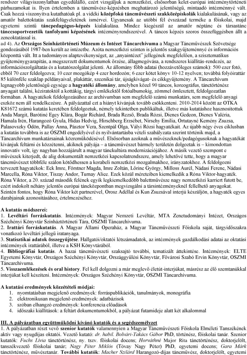 a vidéki középfokú táncművészeti szakközépiskolák kialakulásának, vagy az amatőr balettoktatás szakfelügyeletének ismérvei.