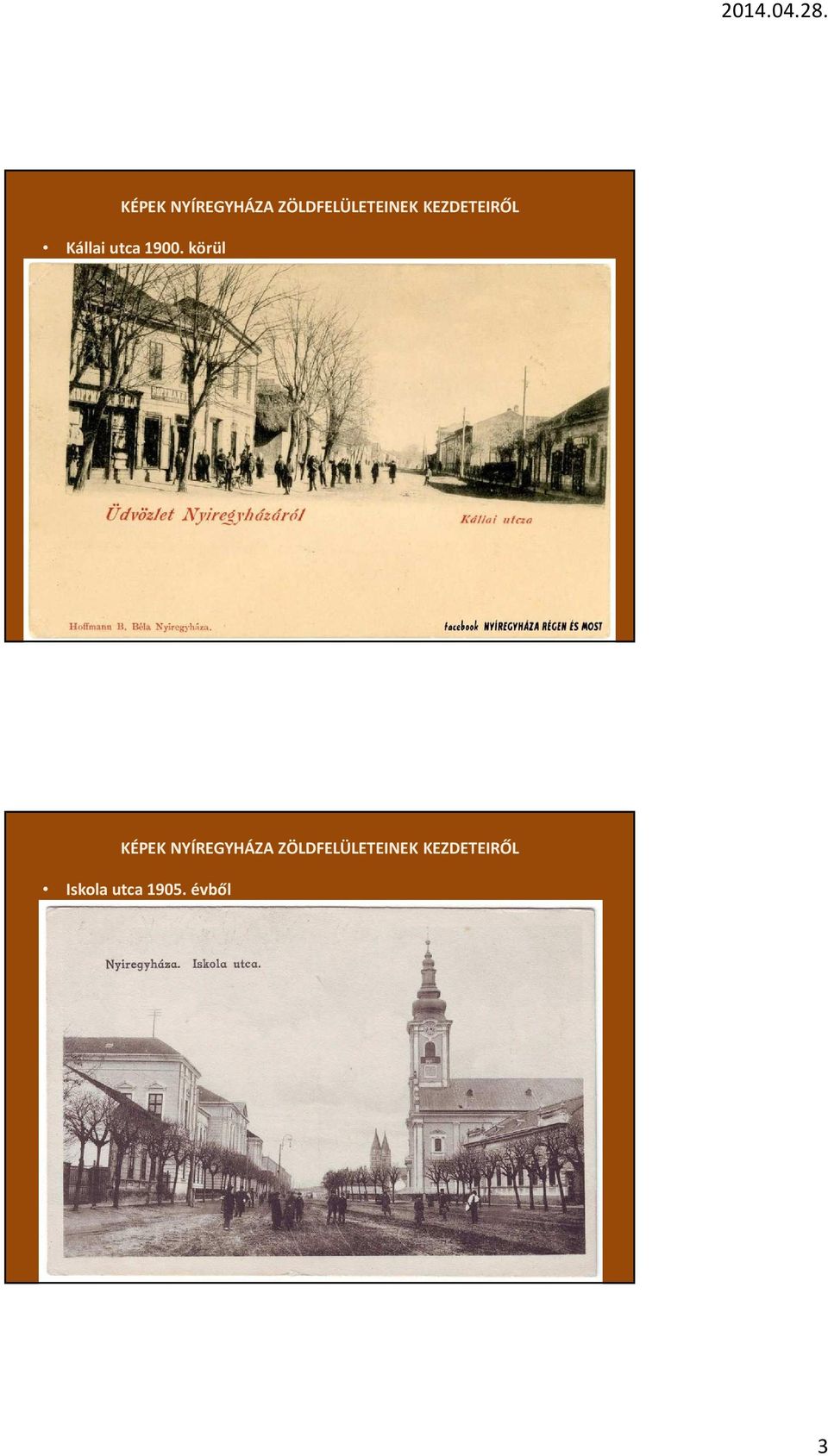 körül  KEZDETEIRŐL Iskola utca 1905.