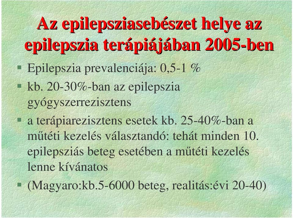 20-30%-ban az epilepszia gyógyszerrezisztens a terápiarezisztens esetek kb.