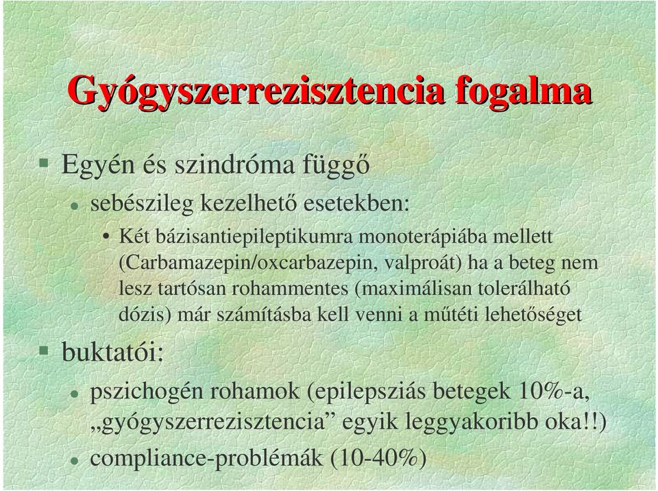 tartósan rohammentes (maximálisan tolerálható dózis) már számításba kell venni a mőtéti lehetıséget