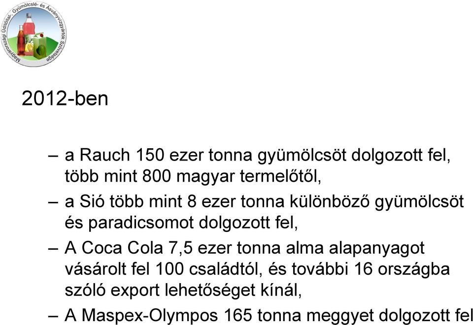 dolgozott fel, A Coca Cola 7,5 ezer tonna alma alapanyagot vásárolt fel 100 családtól,