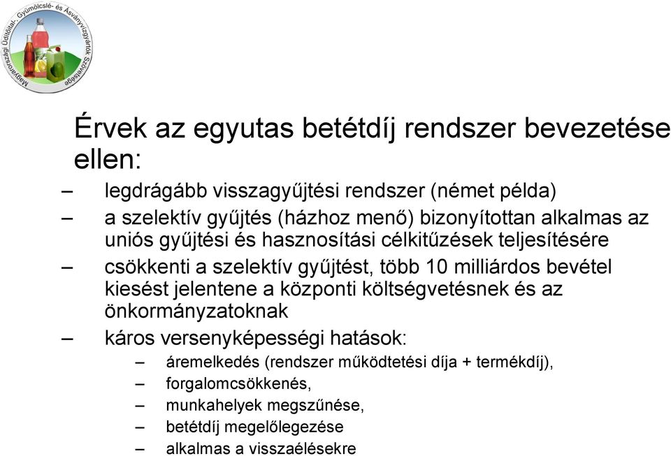 milliárdos bevétel kiesést jelentene a központi költségvetésnek és az önkormányzatoknak káros versenyképességi hatások: áremelkedés