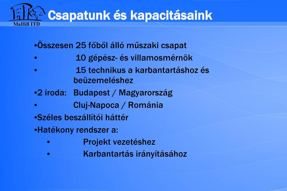 beüzemeléshez 2 iroda: Budapest / Magyarország Cluj-Napoca / Románia