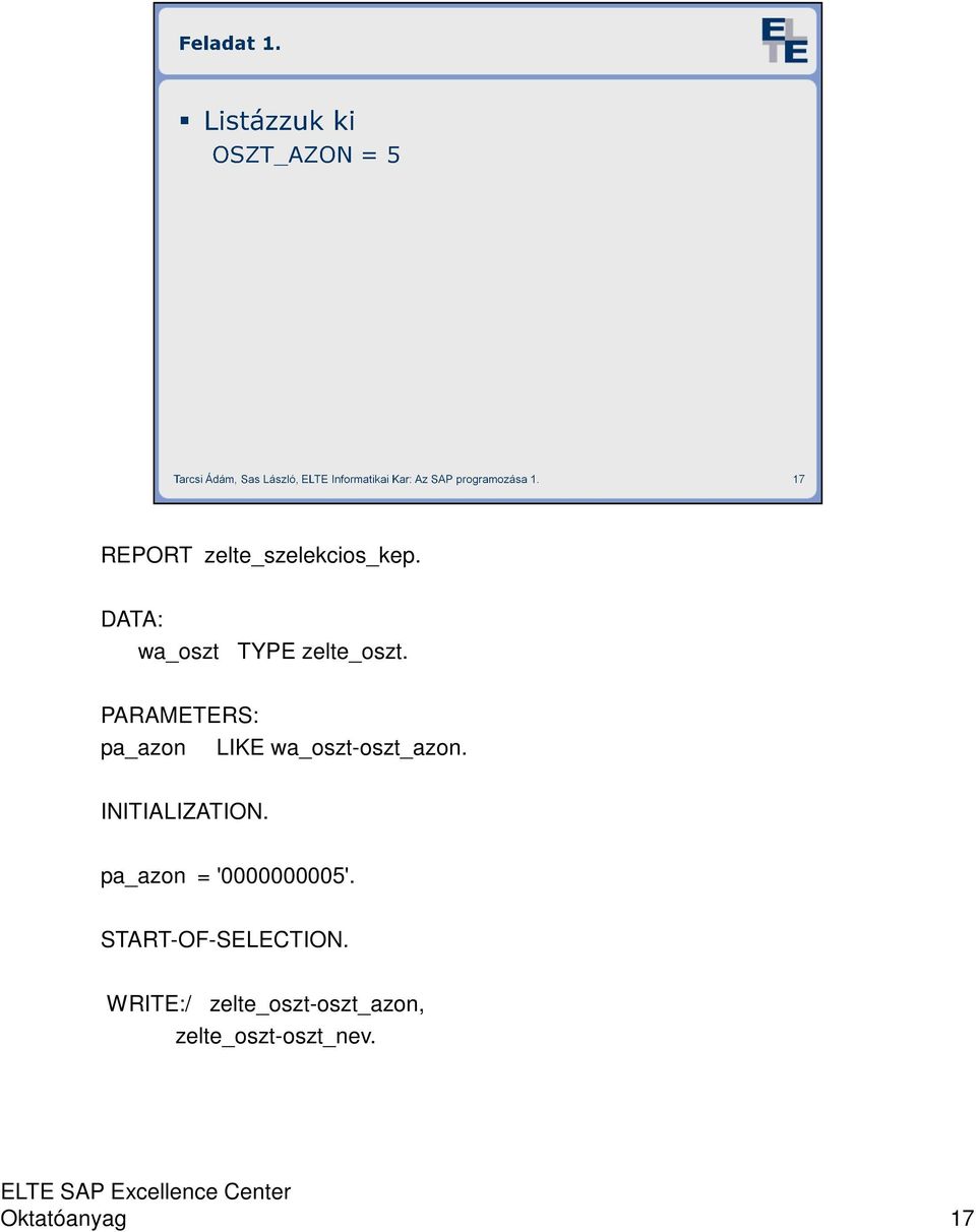 pa_azon = '0000000005'. START-OF-SELECTION.