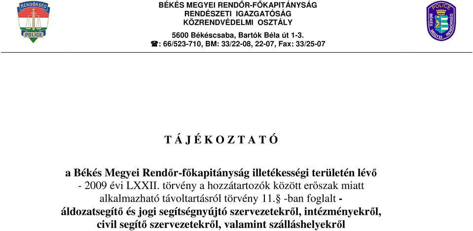 területén lévı - 2009 évi LXXII. törvény a hozzátartozók között erıszak miatt alkalmazható távoltartásról törvény 11.