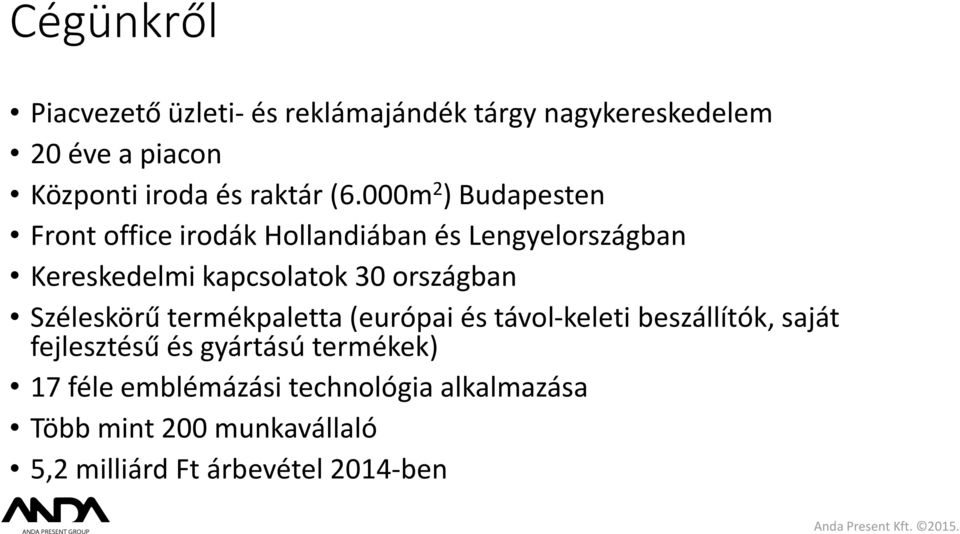 000m 2 ) Budapesten Front office irodák Hollandiában és Lengyelországban Kereskedelmi kapcsolatok 30