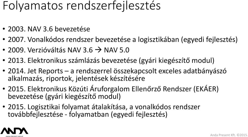 Jet Reports a rendszerrel összekapcsolt exceles adatbányászó alkalmazás, riportok, jelentések készítésére 2015.