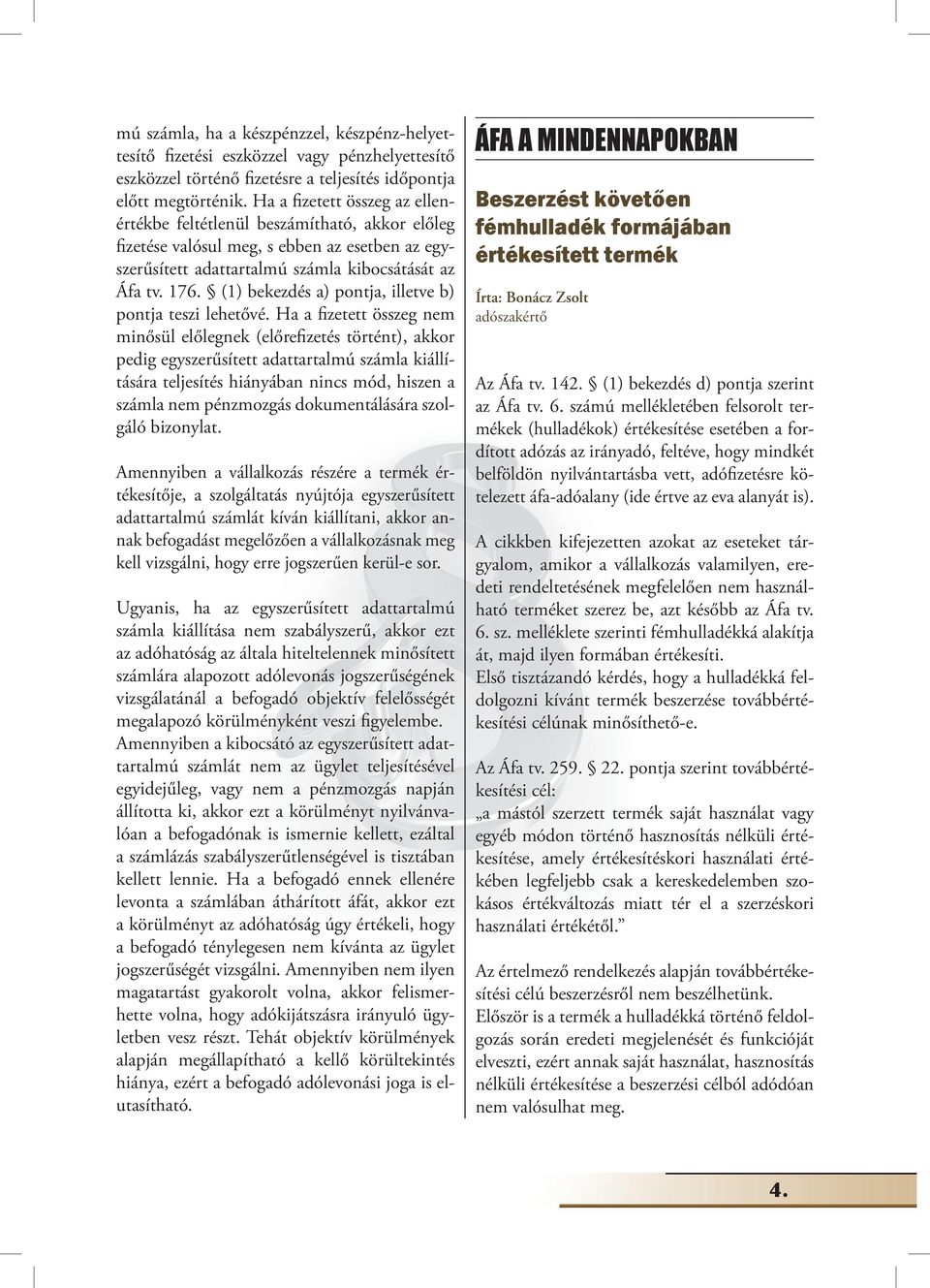 (1) bekezdés a) pontja, illetve b) pontja teszi lehetővé.