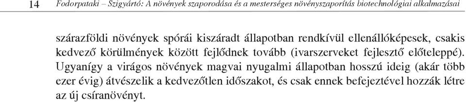 fejlődnek tovább (ivarszerveket fejlesztő előteleppé).