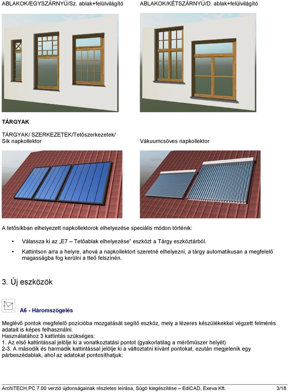 az E7 Tetőablak elhelyezése eszközt a Tárgy eszköztárból.
