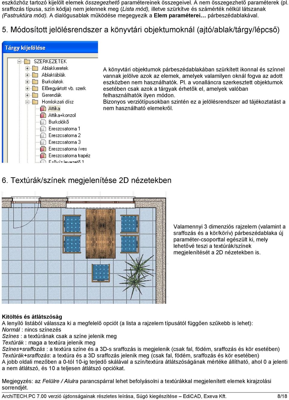 A dialógusablak működése megegyezik a Elem paraméterei párbeszédablakával. 5.