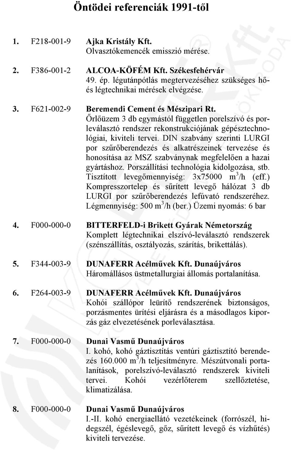 Őrlőüzem 3 db egymástól független porelszívó és porleválasztó rendszer rekonstrukciójának gépésztechnológiai, kiviteli tervei.