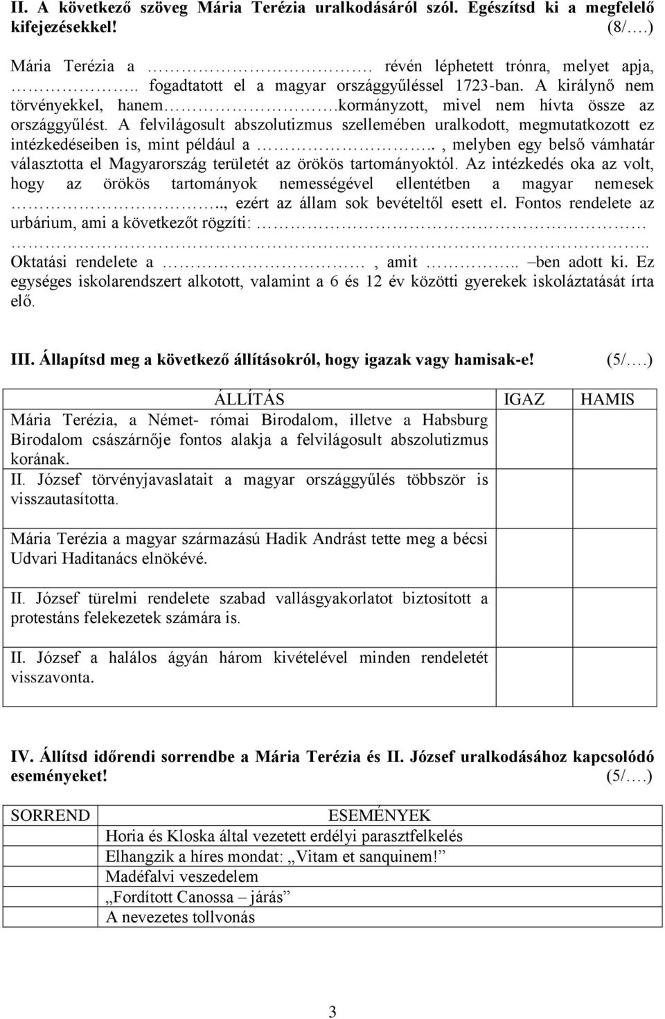 A felvilágosult abszolutizmus szellemében uralkodott, megmutatkozott ez intézkedéseiben is, mint például a.., melyben egy belső vámhatár választotta el Magyarország területét az örökös tartományoktól.