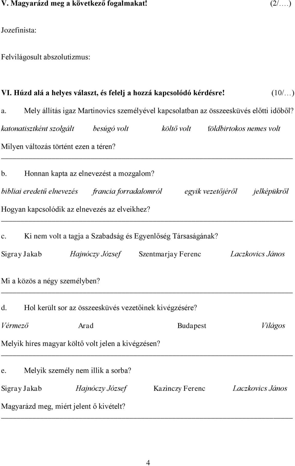 bibliai eredetű elnevezés francia forradalomról egyik vezetőjéről jelképükről Hogyan kapcsolódik az elnevezés az elveikhez? c. Ki nem volt a tagja a Szabadság és Egyenlőség Társaságának?