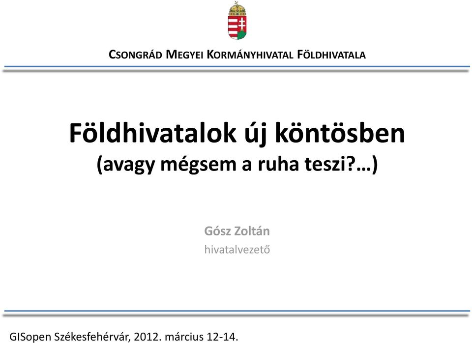 ) Gósz Zoltán hivatalvezető