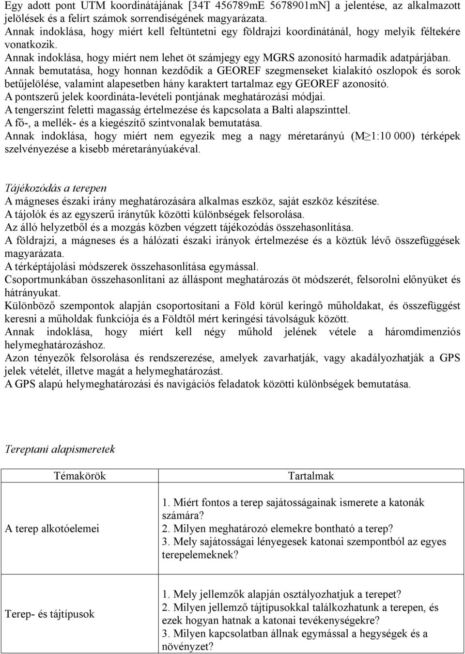 Annak bemutatása, hogy honnan kezdődik a GEOREF szegmenseket kialakító oszlopok és sorok betűjelölése, valamint alapesetben hány karaktert tartalmaz egy GEOREF azonosító.