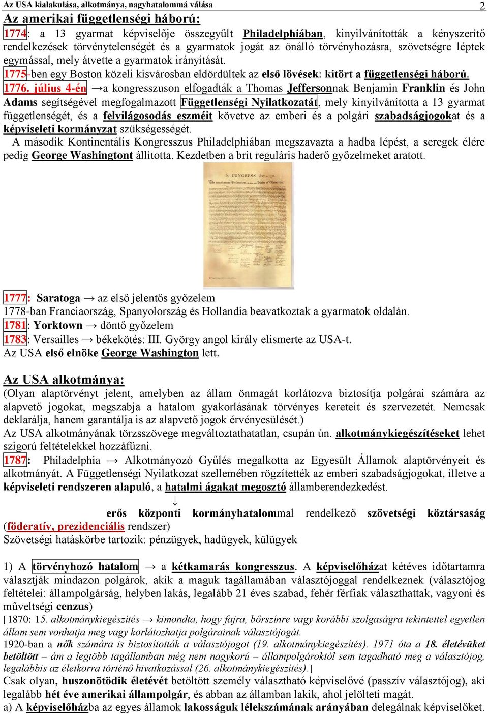 1775-ben egy Boston közeli kisvárosban eldördültek az első lövések: kitört a függetlenségi háború. 1776.