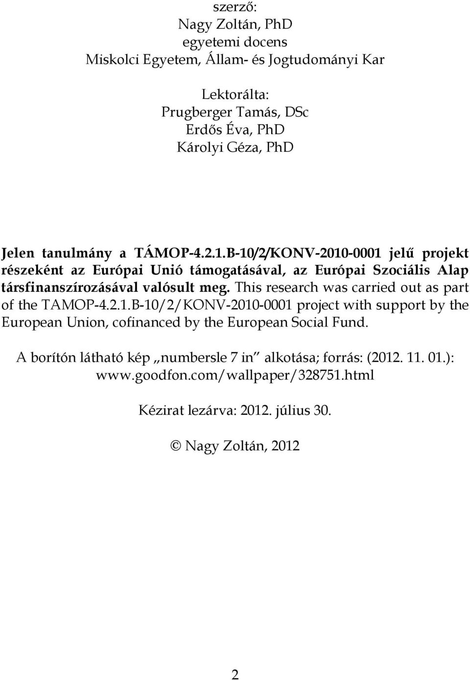 This research was carried out as part of the TAMOP-4.2.1.B-10/2/KONV-2010-0001 project with support by the European Union, cofinanced by the European Social Fund.