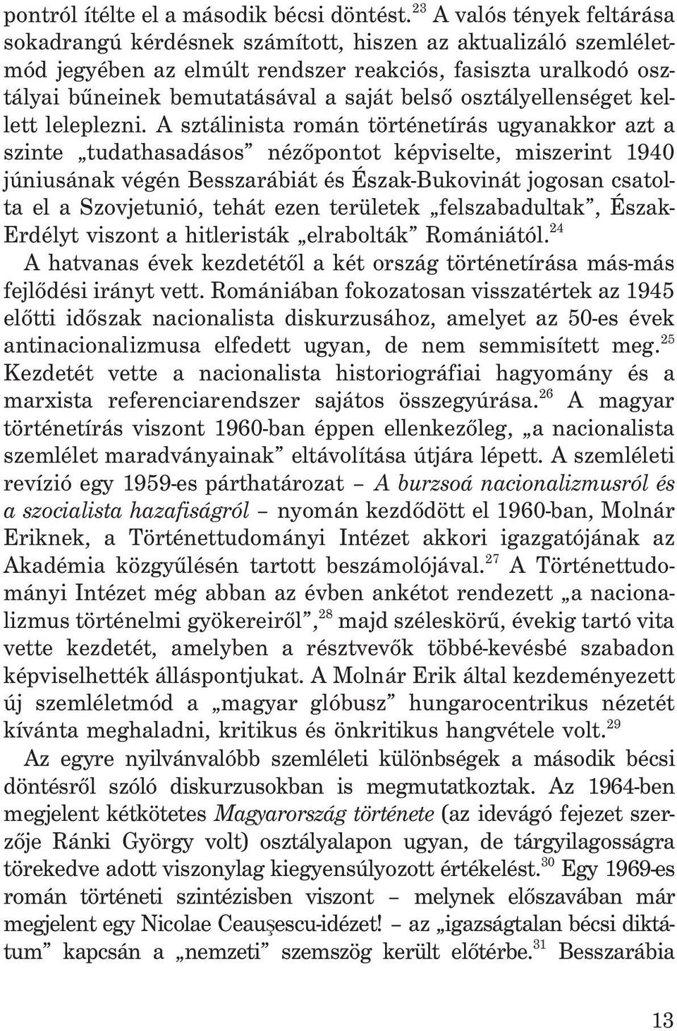 osztályellenséget kellett leleplezni.