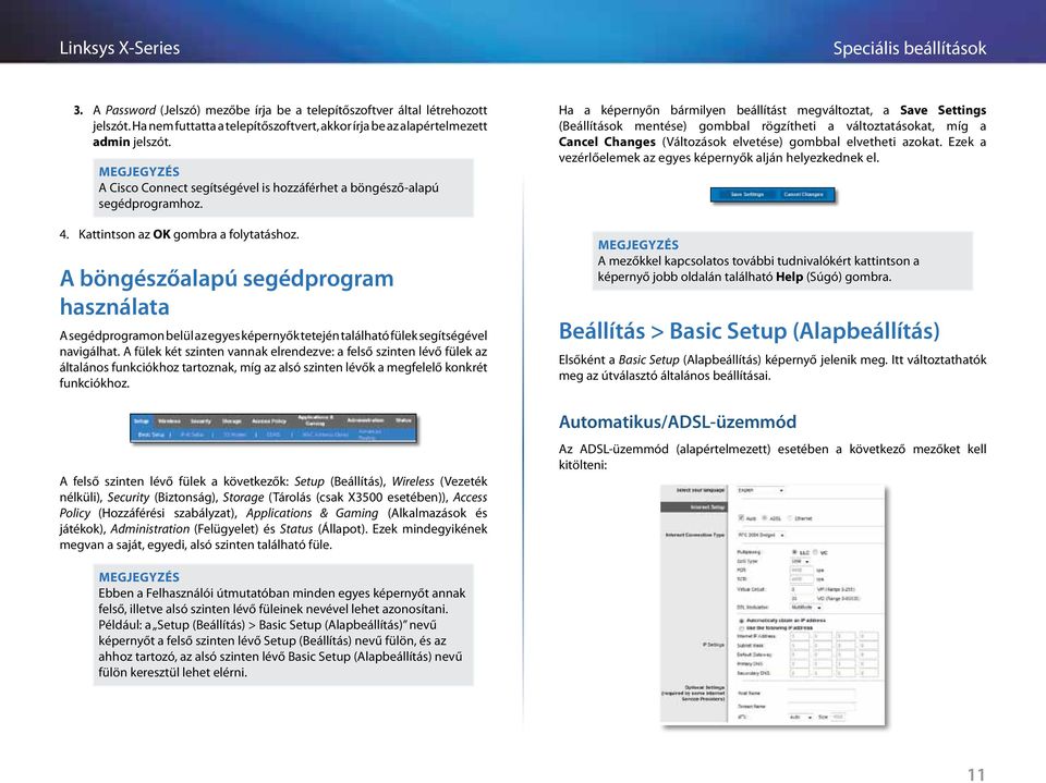 A böngészőalapú segédprogram használata A segédprogramon belül az egyes képernyők tetején található fülek segítségével navigálhat.