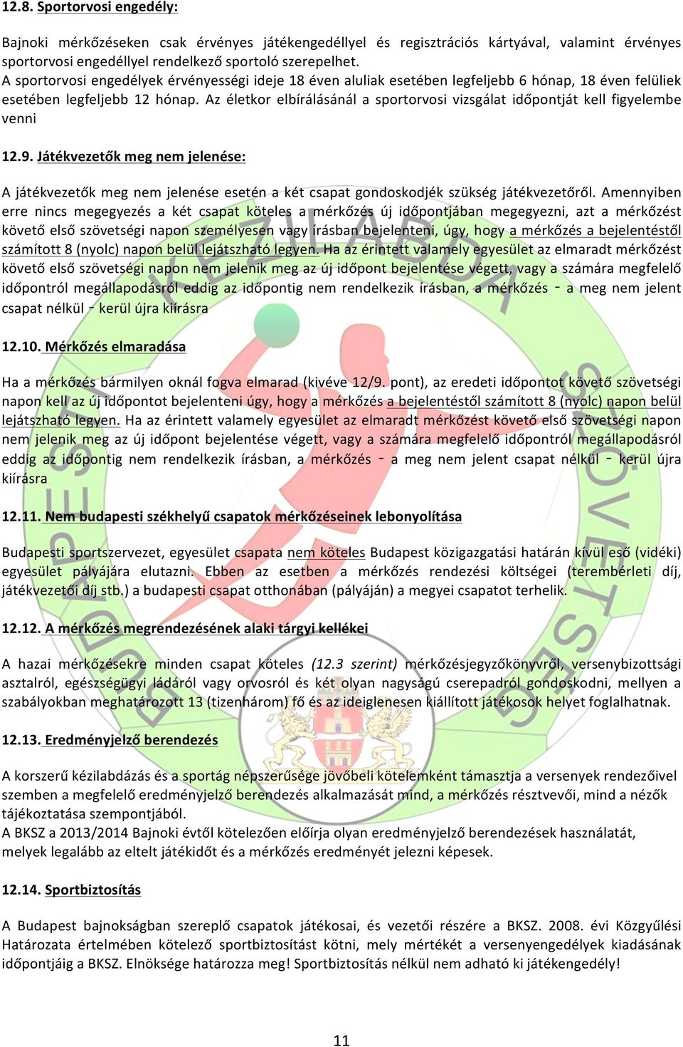 Az életkor elbírálásánál a sportorvosi vizsgálat időpontját kell figyelembe venni 12.9.