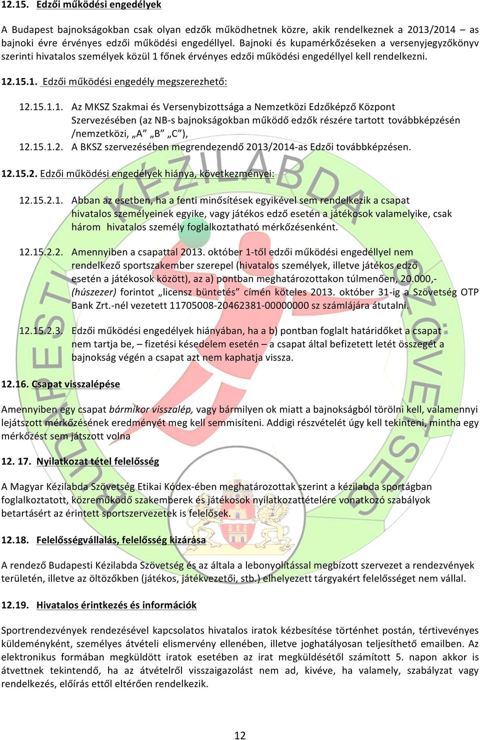 főnek érvényes edzői működési engedéllyel kell rendelkezni. 12