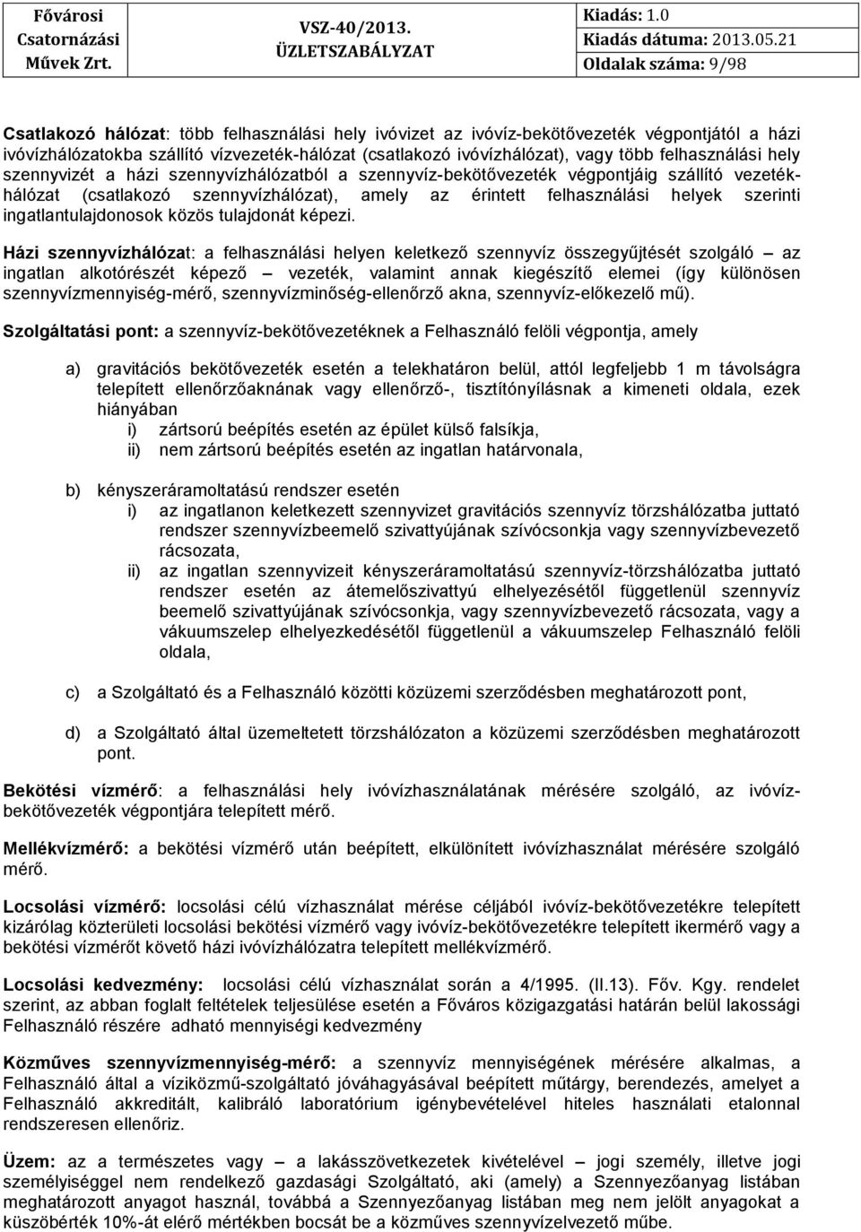 szerinti ingatlantulajdonosok közös tulajdonát képezi.