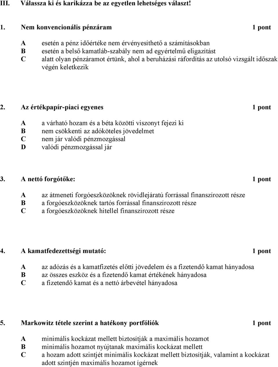 beruházási ráfordítás az utolsó vizsgált időszak végén keletkezik 2.