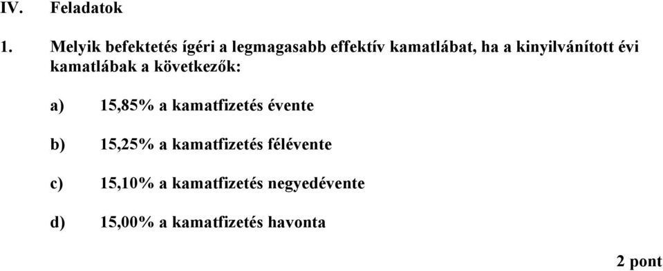 kinyilvánított évi kamatlábak a következők: a) 15,85% a