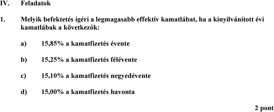 kinyilvánított évi kamatlábak a következők: a) 15,85% a