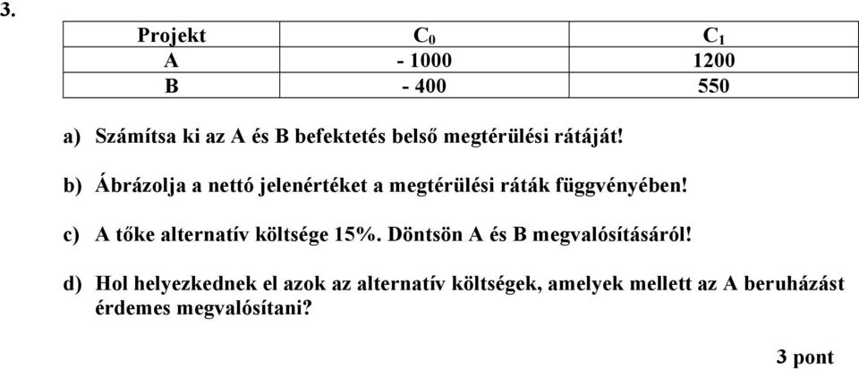 c) tőke alternatív költsége 15%. öntsön és megvalósításáról!