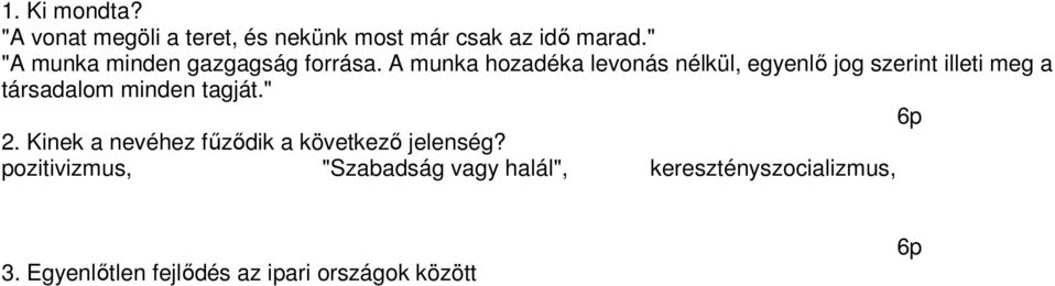 A munka hozadéka levonás nélkül, egyenlő jog szerint illeti meg a társadalom minden tagját.