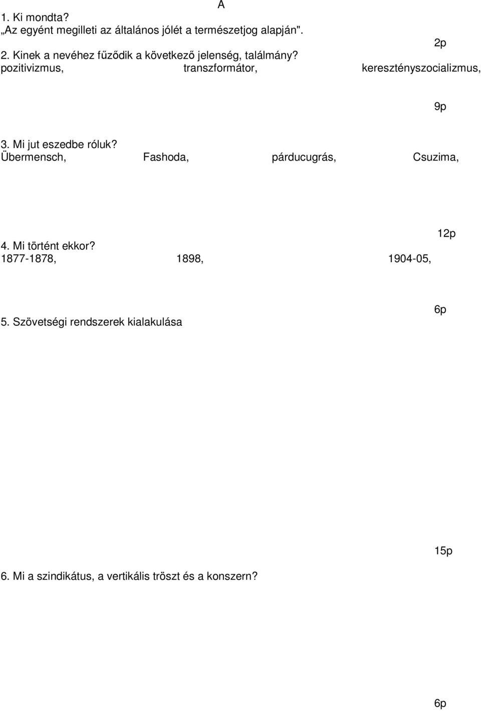 pozitivizmus, transzformátor, keresztényszocializmus, 9p 3. Mi jut eszedbe róluk?