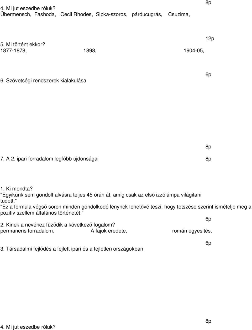 "Egyikünk sem gondolt alvásra teljes 45 órán át, amig csak az első izzólámpa világitani tudott.