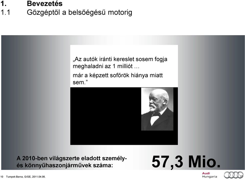 wird 1 sosem Millionfogja nicht meghaladni überschreiten az 1 milliót allein schon aus Mangel an