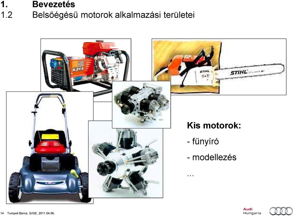 területei Kis motorok: - fűnyíró