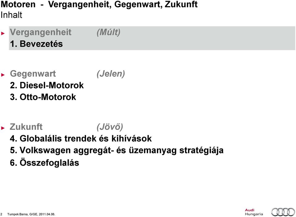 Otto-Motorok Zukunft (Jövő) 4. Globalális trendek és kihívások 5.