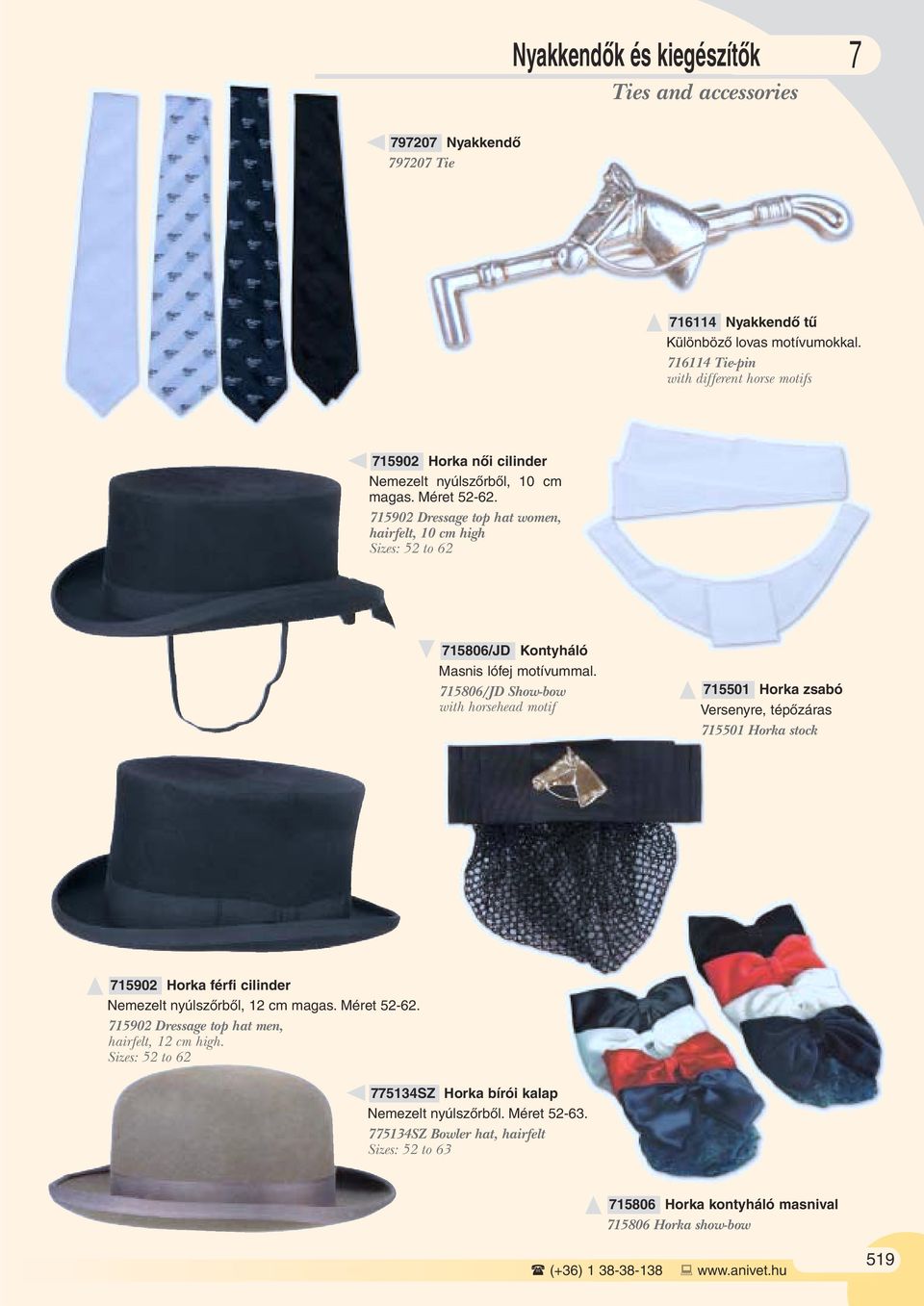 715902 Dressage top hat women, hairfelt, 10 cm high Sizes: 52 to 62 715806/JD Kontyháló Masnis lófej motívummal.