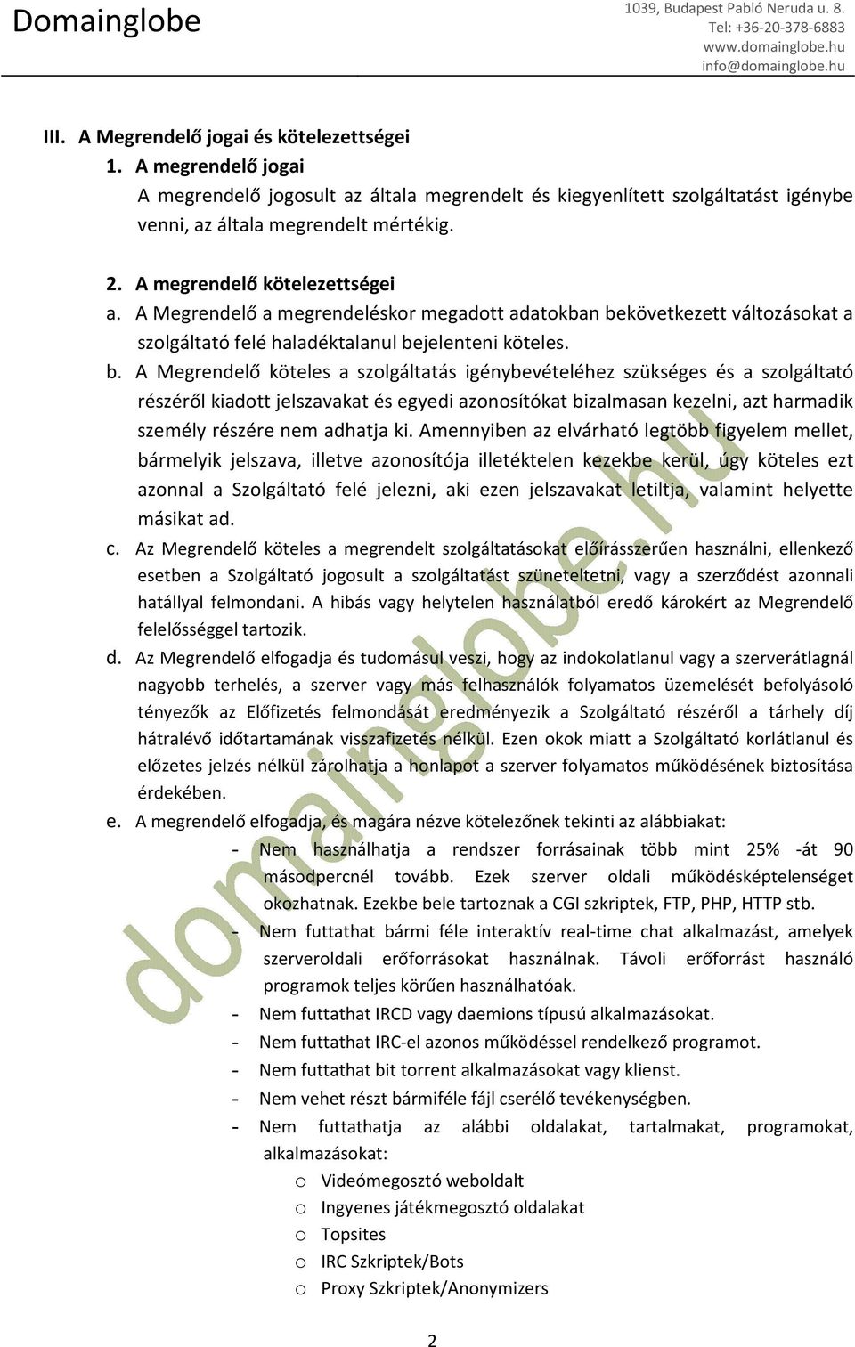 következett változásokat a szolgáltató felé haladéktalanul be