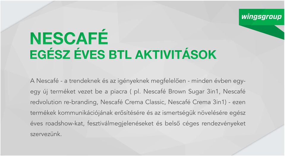 Nescafé Brown Sugar 3in1, Nescafé redvolution re-branding, Nescafé Crema Classic, Nescafé Crema 3in1) -