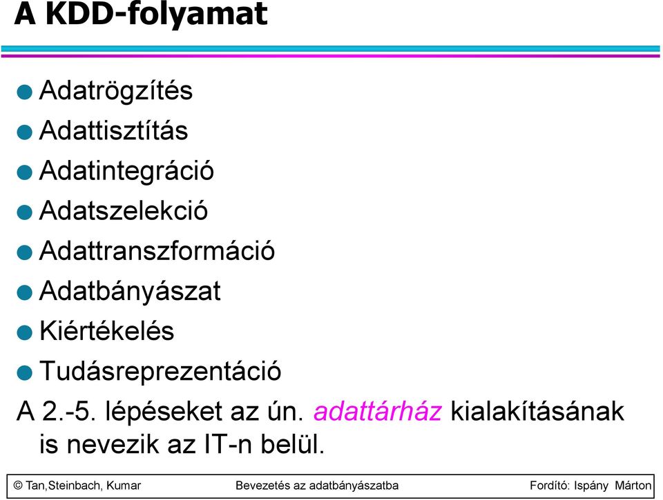 Adatbányászat Kiértékelés Tudásreprezentáció A 2.-5.