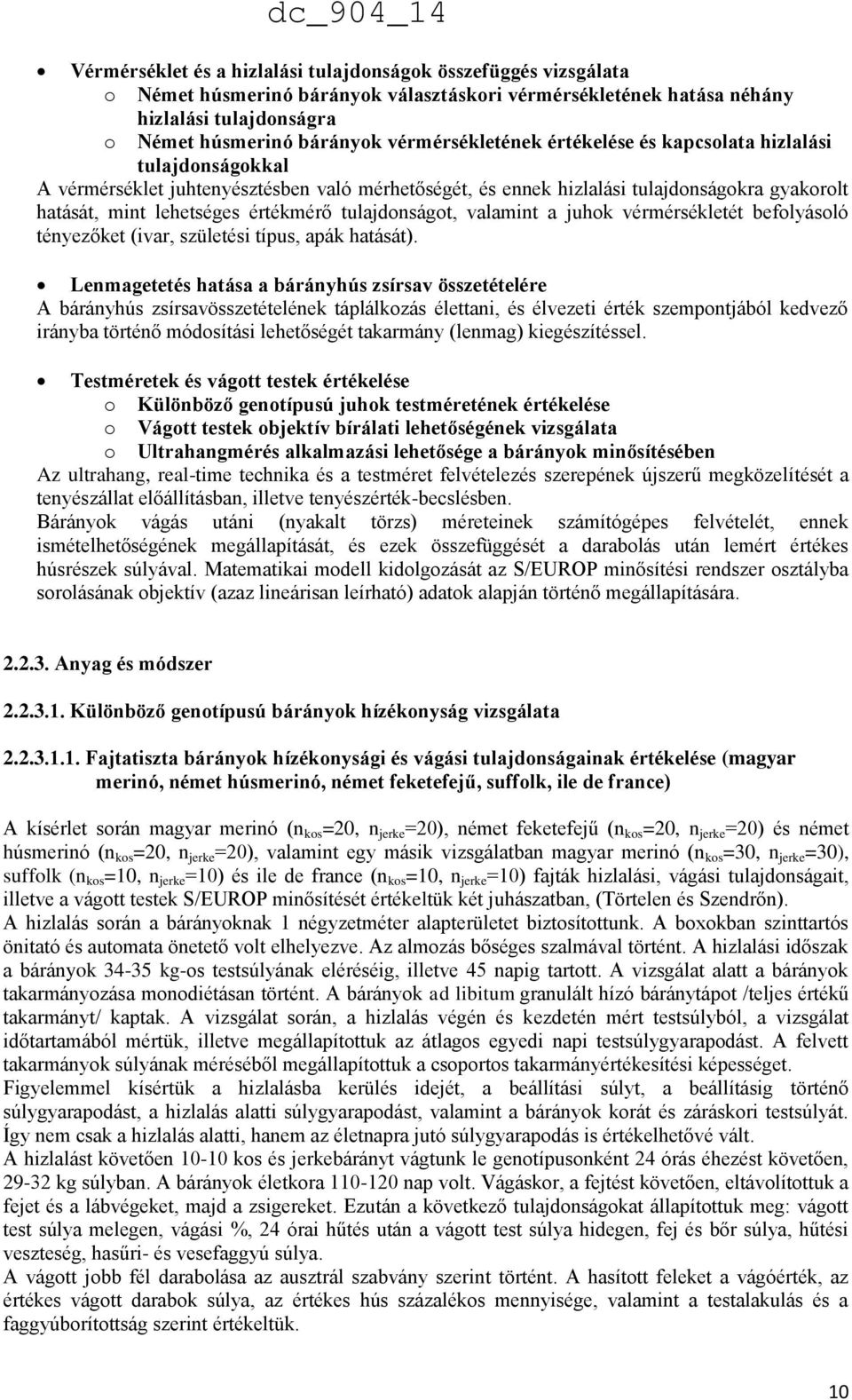 tulajdonságot, valamint a juhok vérmérsékletét befolyásoló tényezőket (ivar, születési típus, apák hatását).