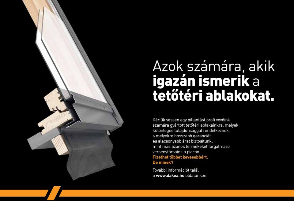 tulajdonsággal rendelkeznek, s melyekre hosszabb garanciát és alacsonyabb árat biztosítunk, mint más
