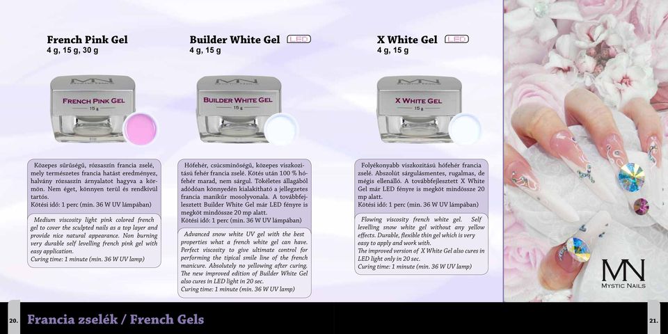 36 W UV lámpában) Medium viscosity light pink colored french gel to cover the sculpted nails as a top layer and provide nice natural appearance.