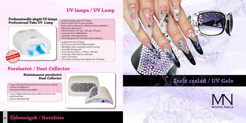 (csövekre nem érvényes) professional tube UV lamp 36 W (4 pcs of 9 W UV bulbs included) 360 degree silver coating for uniform curing removable bottom part timer function (90 sec / 120 sec / 30 min) 4