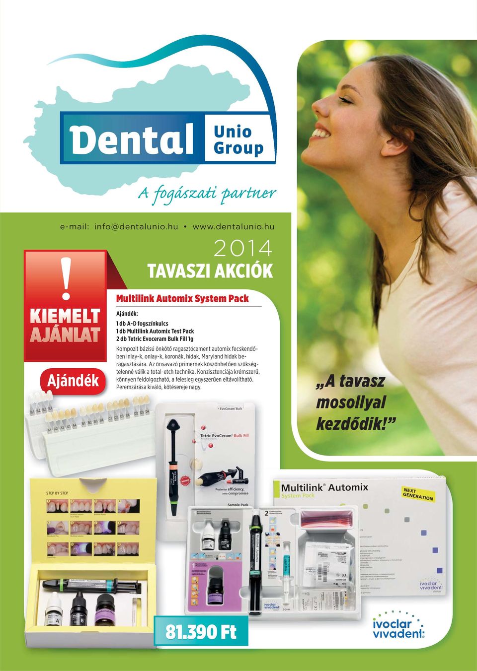 hu 2014 TAVASZI AKCIÓK Ajándék Multilink Automix System Pack Ajándék: 1 db A-D fogszínkulcs 1 db Multilink Automix Test Pack 2 db Tetric Evoceram